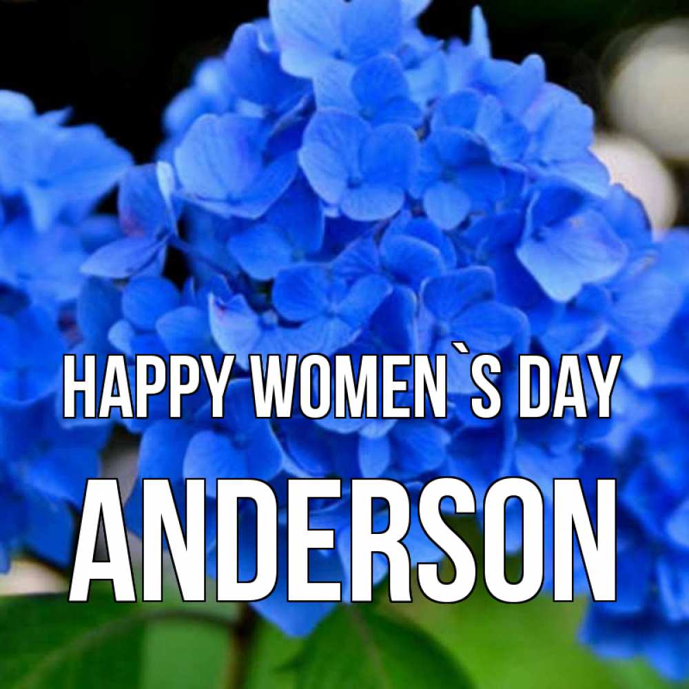 Greetings card с именем, Anderson happy women`s day синие цветы Greetings with text for free download 